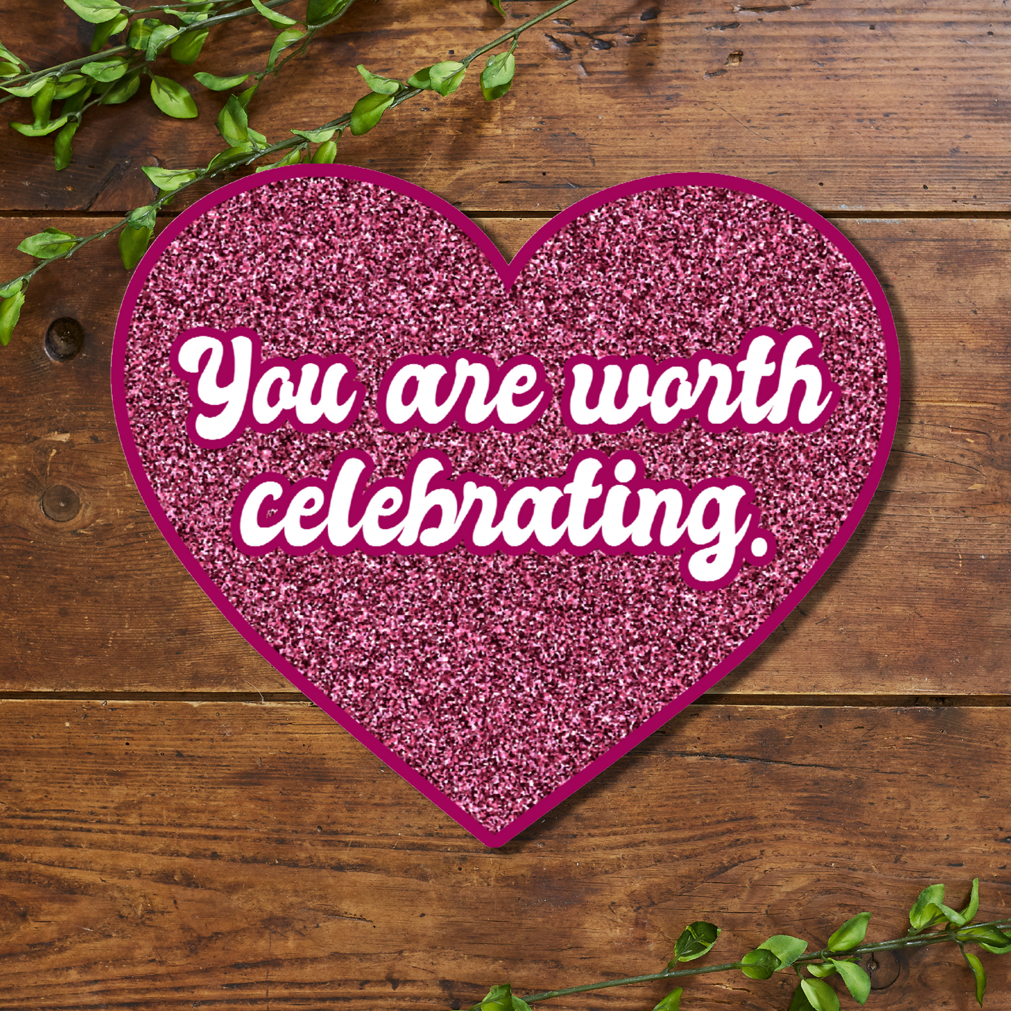 You Are Worth Celebrating Vinyl Sticker