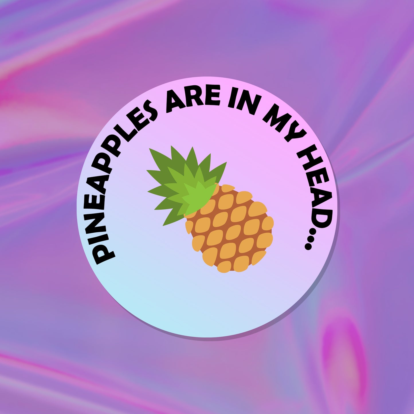 Pineapples Are In My Head Lyric Sticker