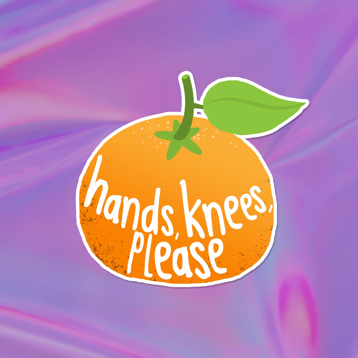 Hands, Knees, Please Tangerine Lyric Sticker