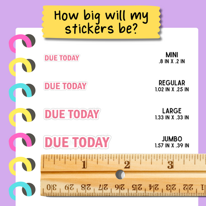 Due Today Bold Text Sticker Sheet - Customizable