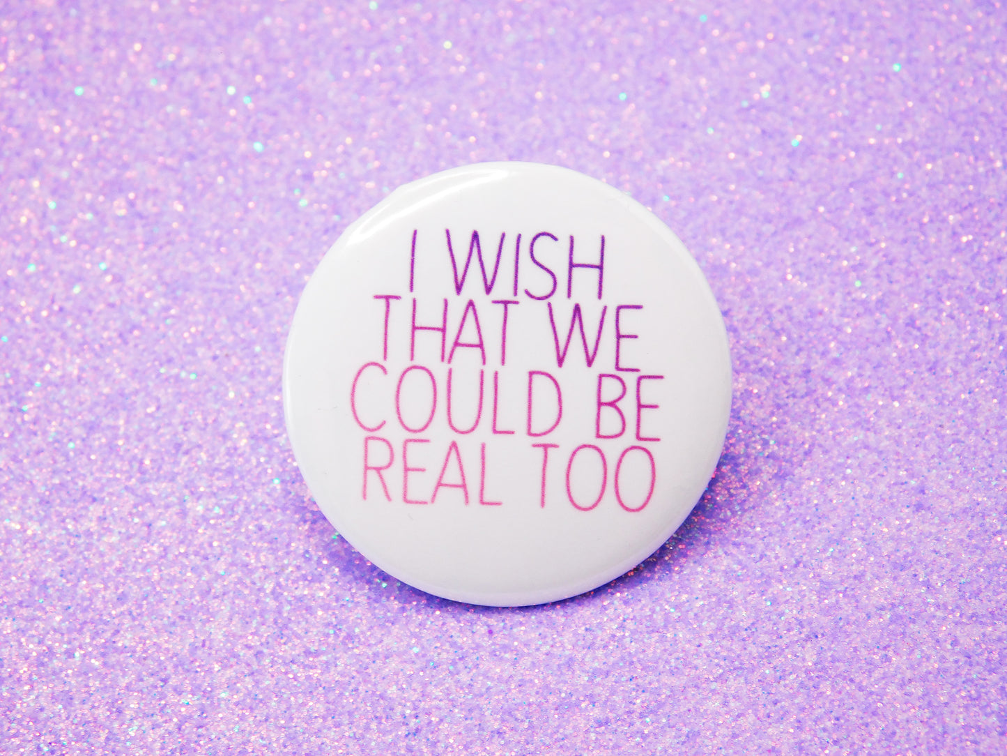 Be Real Too Pinback Button