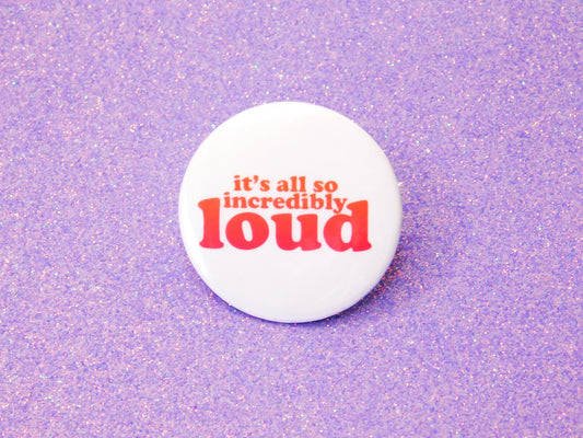 Incredibly Loud Pinback Button