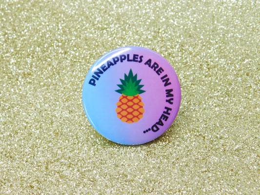 Pineapples Are In My Head Pinback Button