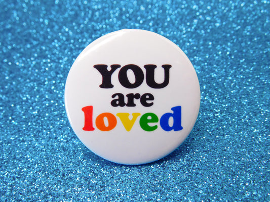 You Are Loved Pinback Button